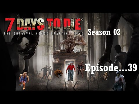 🤢 🤢 7 Days to Die - SE02 - Ep39 - 💀 A secret stash and a little Zombie #party 💀
