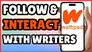 How to Follow & Engage with Other Writers on Wattpad | 2025 Guide