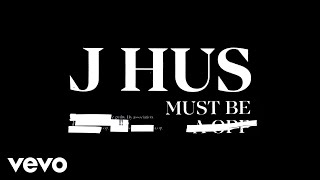 Download lagu J Hus Must Be... mp3