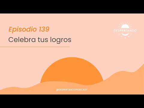 Celebra TUS LOGROS - Día 139 | Despertando Podcast