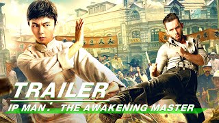 Official Trailer: IP Man: The Awakening Master | 叶问宗师觉醒 | iQiyi