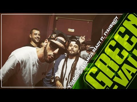 GREEN VALLEY ft. FYAHBWOY - ESTAMOS READY (Videoclip oficial)