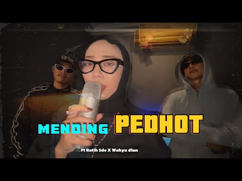 Mending Pedhot feat Ratih Sde X Wahyu dian (MV)