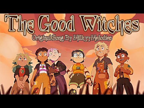 The Good Witches【The Owl House Fan Song By MilkyyMelodies】