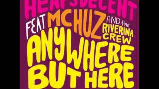 Heaps Decent feat MC Huz & The Riverina Crew - Anywhere But Here (Produced by A-Trak)