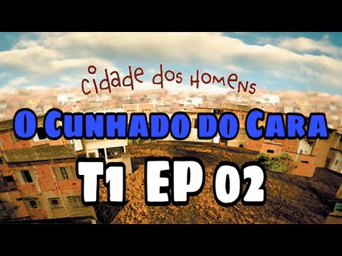 Cidade dos Homens| O Cunhado do cara| T1  EP 02