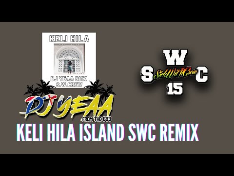 KELI HILA BY DEZINE ISLAND SWC REMIX 2021 DJ YEAA & DJ UTOL