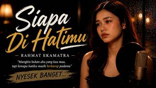 Download lagu Siapa Di Hatimu - Rahmat Ekamatra | Cover Wanita Penuh Perasaan (Bikin Nyesek Banget) Aransemen 2026 mp3 Download lagu Siapa Di Hatimu - Rahmat Ekamatra | Cover Wanita Penuh Perasaan (Bikin Nyesek Banget) Aransemen 2026 mp3