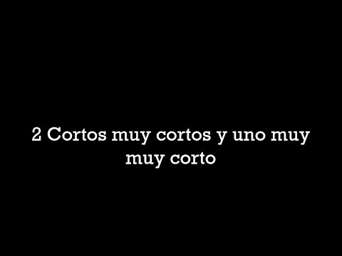 2 cortos muy cortos y uno muy muy corto.