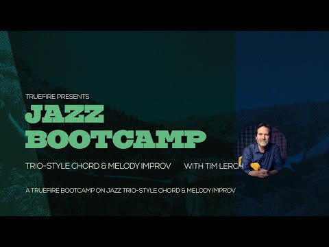 🎸 Tim Lerch's Jazz Bootcamp: Trio-Style Chord & Melody Improv - Intro - Guitar Lessons