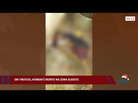 Em tiroteio, homem é morto na zona sudeste 14 12 2021