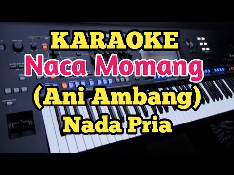 Karaoke NACA MOMANG - Ani Ambang - Nada Pria