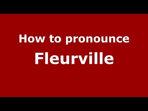 How to pronounce Fleurville (French/France) - PronounceNames.com