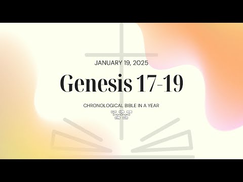 Chronological Bible: Genesis 17-19 (01/19/25)