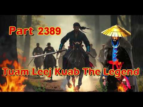Tuam Leej Kuab The Legend Hmong Warrior  (Part 2389)