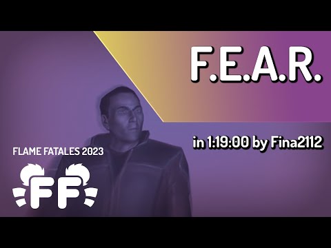F.E.A.R. by Fina2112 in 1:19:00 - Flame Fatales 2023