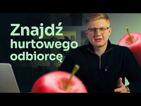 Jak znaleźć hurtowego odbiorcę na produkty rolne? Instrukcja