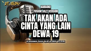 Download lagu TAK AKAN ADA CINTA YANG LAIN ( KARAOKE ) DEWA 19 | FUSION JAZZ VERSION mp3