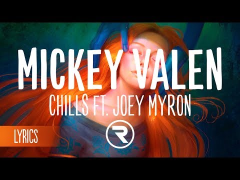 Mickey Valen - Chills ft. Joey Myron (Lyrics / Lyric Video)