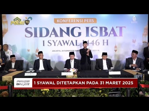 PRESISI UPDATE : LIVE - PEMERINTAH TETAPKAN 1 SYAWAL 1446 H PADA SENIN 31 MARET 2025 29/3/25 18.58