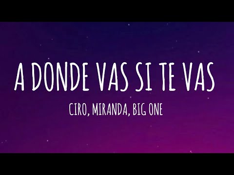 Ciro, Miranda!, Big One - A Donde Vas Si Te Vas (Letra/Lyrics) | CROSSOVER #6