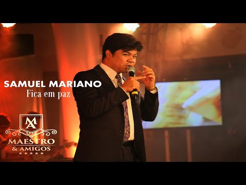 Samuel Mariano - Fica em paz / DVD Maestro e Amigos II