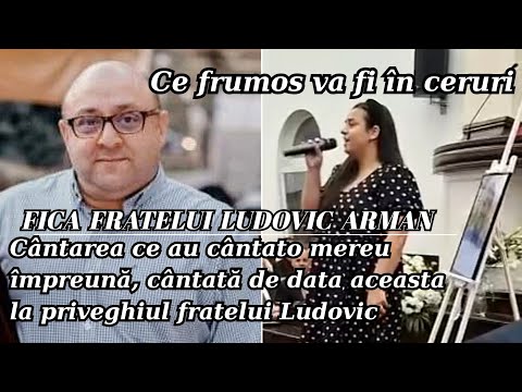 Fiica fratelui Ludovic Arman ,întreaga biserică în lacrimi , PRIVEGHI LUDOVIC ARMAN.
