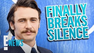 James Franco Breaks Silence After Sexual Misconduct Allegations | E! News