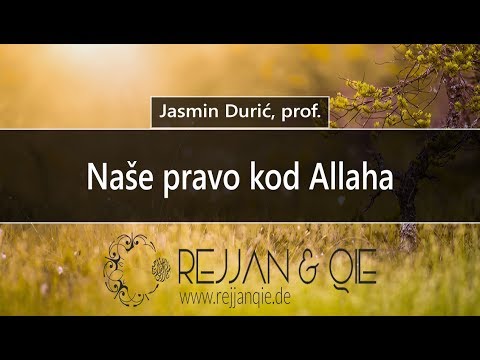 Naše pravo kod Allaha - Jasmin Durić, prof.