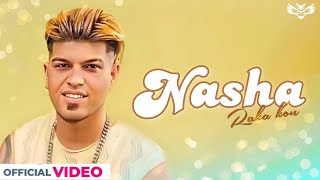 Raka - NASHA (Official Video) | Latest Punjabi songs | New Punjabi songs 2023 |