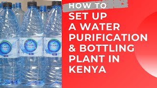 How To Set Up Your Own Water Purification and Bottling Plant in Kenya