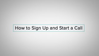 How to Sign Up and Start a Call
