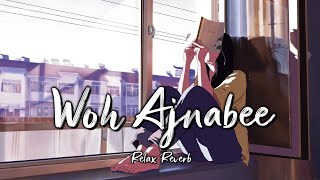 Download lagu Woh Ajnabee (slowed reverb) | Relax Reverb mp3 Download lagu Woh Ajnabee (slowed reverb) | Relax Reverb mp3