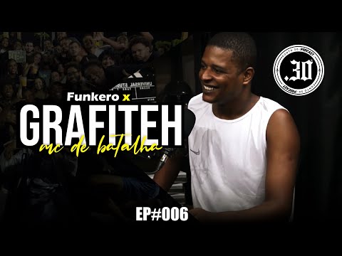 GRAFITEH X FUNKERO - Ponto 30 Podcast #006