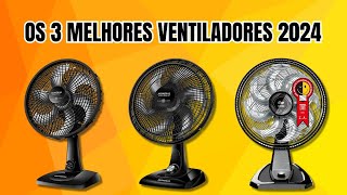 Os 3 Melhores Ventiladores de 2024: Potência, Silêncio e Economia!