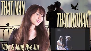 Vibe & Jang Hye Jin - That Man That Woman 그남자 그여자 REACTION | JAR