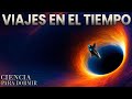 7 Formas De Viajar En El Tiempo Según La Física Ciencia Para Dormir