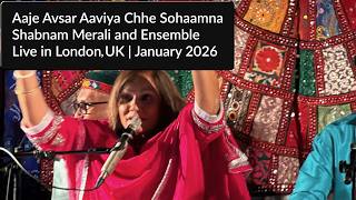 Shabnam Merali | Aaje Avsar Aaviya Chhe Sohaamna | Live in London, UK | Jan 2026