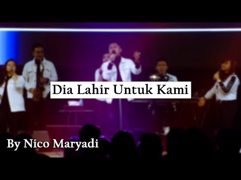 Dia Lahir Untuk Kami by Nico Maryadi