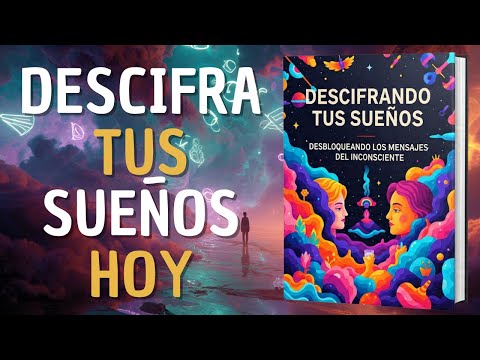 Descifrando tus sueños: Desbloqueando los mensajes del inconsciente