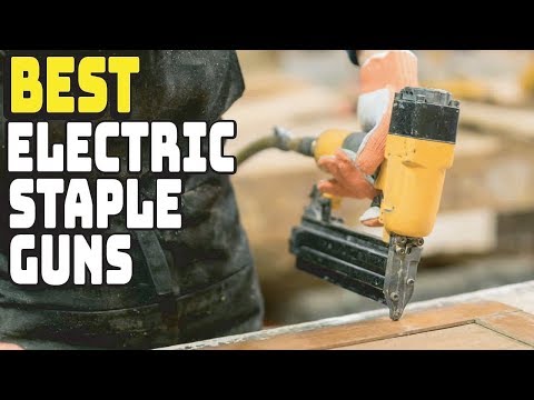 Top 5 Electric Staple Guns Reviews in 2019 | Best Electric Staple Guns Buying Guide