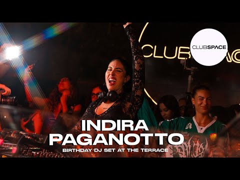INDIRA PAGANOTTO -  Birthday Dj set at The Terrace   @OfficialClubSpace