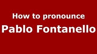 How to pronounce Pablo Fontanello