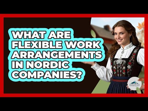 What Are Flexible Work Arrangements In Nordic Companies?