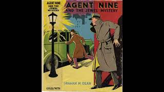Agent Nine and the Jewel Mystery A Story of Thrilling Exploits of the G-Men - By Graham M. Dean