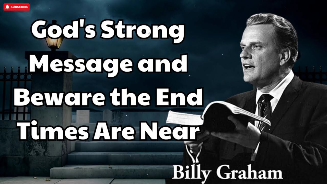 Billy Graham Sermon 2024 - God's Strong Message and Beware the End Times Are Near
