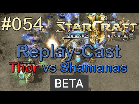 Starcraft 2: LotV Beta Replay-Cast #054 [LES.Thor (T) vs Shamanas (P)]