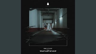 Rebel Of Sleep - What's Left Of Us (Extended Mix) video