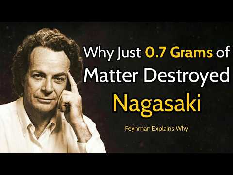 Why Just 0.7 Grams of Matter Destroyed Nagasaki — Feynman Explains
