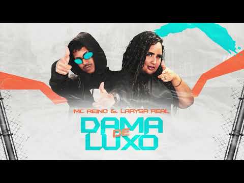 MC REINO, MC LARYSSA REAL - DAMA DE LUXO
